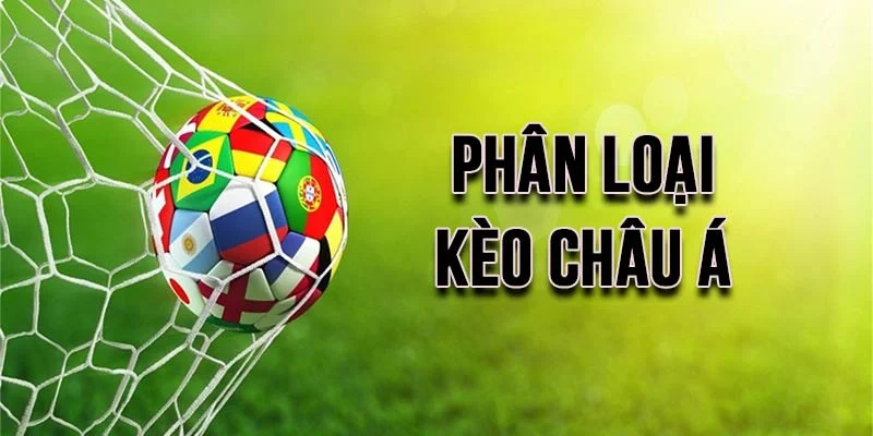 Tìm hiểu các loại kèo châu Á khác nhau